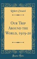 Our Trip Around the World, 1919-20 (Classic Reprint)