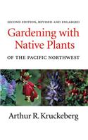 Gardening with Native Plants of the Pacific Northwest