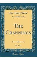 The Channings, Vol. 1 of 3 (Classic Reprint)