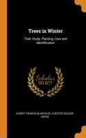 TREES IN WINTER: THEIR STUDY, PLANTING,