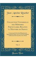 Collection Universelle des Mémoires Particuliers, Relatifs à l'Histoire de France, Vol. 4: Contenant la Suite des Mémoires du Quatorzième Siècle, sur la Vie Et les Exploits de Bertrand du Guesclin; Xive Siècle (Classic Reprint)
