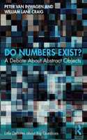 Do Numbers Exist?: A Debate about Abstract Objects (Little Debates about Big Questions)