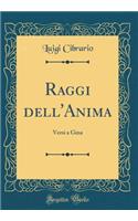 Raggi Dell'anima: Versi a Gina (Classic Reprint)