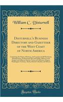 Disturnell's Business Directory and Gazetteer of the West Coast of North America: Containing the Names, Business, and Location of All Merchants, Manufacturers, Professional Men and Public Officers in the Seaport and Adjacent Interior Towns of Calif