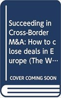 Succeeding in Cross-Border M&A: How to Close Deals in Europe