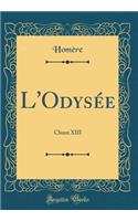 L'Odysï¿½e: Chant XIII (Classic Reprint): Chant XIII (Classic Reprint)