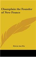 Champlain the Founder of New France