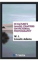 In Nature's Image: Chapters on Pictorial Photography