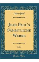 Jean Paul's Sämmtliche Werke, Vol. 2 (Classic Reprint)
