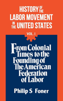 History Of the Labor Movement, Vol. 1