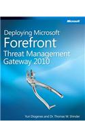 Deploying Microsoft Forefront Threat Management Gateway 2010