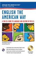 English the American Way: A Fun ESL Guide to Language & Culture in the U.S. W/Audio CD & MP3