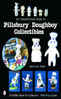 Unauthorized Guide to Pillsbury(r) Doughboy(r) Collectibles