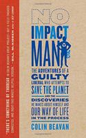 No Impact Man: The Adventures of a Guilty Liberal Who Attempts to Save the Planet and the Discoveries He Makes About Himself and Our Way of Life in the Process