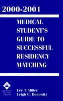 2000-2001 Medical Student's Guide to Successful Residency Matching