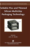 Foldable Flex and Thinned Silicon Multichip Packaging Technology