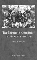 Thirteenth Amendment and American Freedom: A Legal History