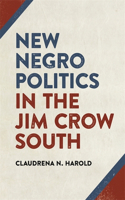 New Negro Politics in the Jim Crow South