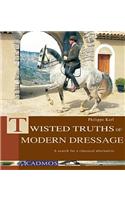 Twisted Truths of Modern Dressage