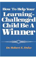 How to Help Your Learning-Challenged Child Become a Winner