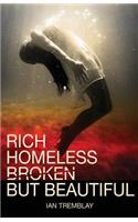Rich Homeless Broken But Beautiful