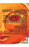 More Poems About Purple Wizards and Neon-Bright Exceptionalisms