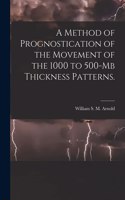 Method of Prognostication of the Movement of the 1000 to 500-mb Thickness Patterns.