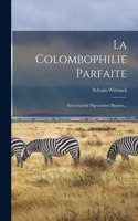 La Colombophilie Parfaite