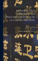Méthode Pour Apprendre Les Principes Généraux De La Langue Chinoise