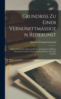 Grundriss Zu Einer Vernunfftmässigen Redekunst