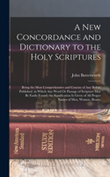 New Concordance and Dictionary to the Holy Scriptures