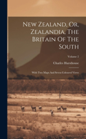 New Zealand, Or, Zealandia, The Britain Of The South