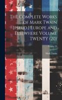 Complete Works of Mark Twain [pseud.] Europe and Elsewhere Volume TWENTY (20); Volume 20