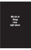 My List of things I was right about.