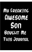 My Freaking Awesome Son Bought Me This Journal