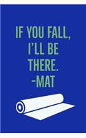 If You Fall: I'll Be There - Funny Yoga Saying, 6x9 Notepad with 100 Lined Pages