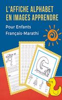 L'Affiche Alphabet en Images Apprendre Pour Enfants Français-Marathi: First Bébé bilingue dictionnaire visuel French Marathi vocabulaire activités. ABC traçage feuille, écriture letters, livre de coloriage et de jeux é