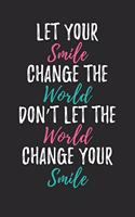 Inspirational Notebook - Let Your Smile Change The World Inspirational Smile - Inspirational Journal