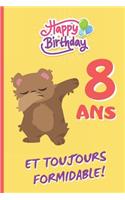 8 ANS Et Toujours Formidable