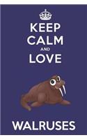 Keep Calm And Love Walruses: Cute Walrus Lovers Journal / Notebook / Diary / Birthday Gift (6x9 - 110 Blank Lined Pages)