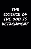 The Essence Of The Way Is Detachment