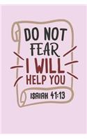 Do Not Fear I Will Help You - Isaiah 41: 13: Bible Quotes Notebook with Inspirational Bible Verses and Motivational Religious Scriptures