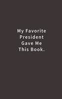 My Favorite President Gave Me This Book.