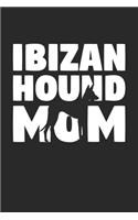 Ibizan Hound Journal - Ibizan Hound Notebook 'Ibizan Hound Mom' - Gift for Dog Lovers