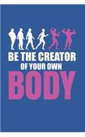 Be The Creator of Your Body