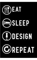 Eat Sleep Design Repeat: Notebook to Write in for Mother's Day, Mother's day Fashion designer gifts, Fashion designer journal, Fashion designer notebook, Fashion designer mo