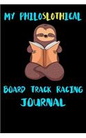 My Philoslothical Board Track Racing Journal: Blank Lined Notebook Journal Gift Idea For (Lazy) Sloth Spirit Animal Lovers