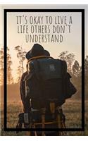 It's Okay To Live A Life Others Don't Understand Adventure Journal