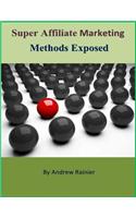 Super Affiliate Marketing Methods Exposed