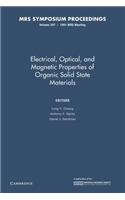 Electrical, Optical, and Magnetic Properties of Organic Solid State Materials: Volume 247